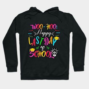 Woo Hoo Happy Last Day of School Hoodie